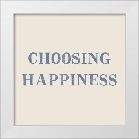 Choosing Happiness White Modern Wood Framed Art Print by CAD Designs