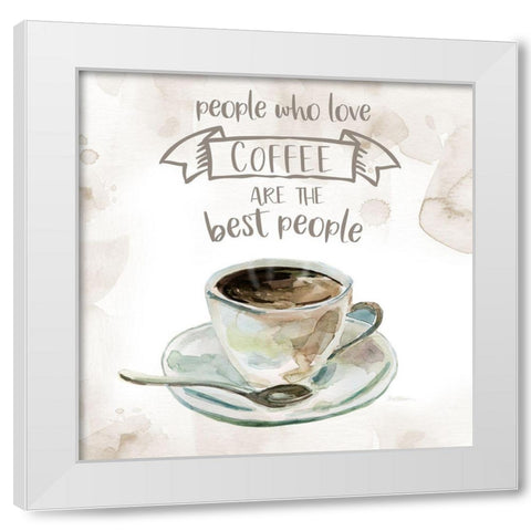 People Who Love Coffee White Modern Wood Framed Art Print by Robinson, Carol