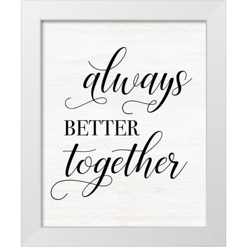 Always Better White Modern Wood Framed Art Print by CAD Designs