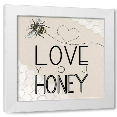 Love You Honey White Modern Wood Framed Art Print by Santiago, Daniela