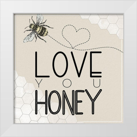 Love You Honey White Modern Wood Framed Art Print by Santiago, Daniela
