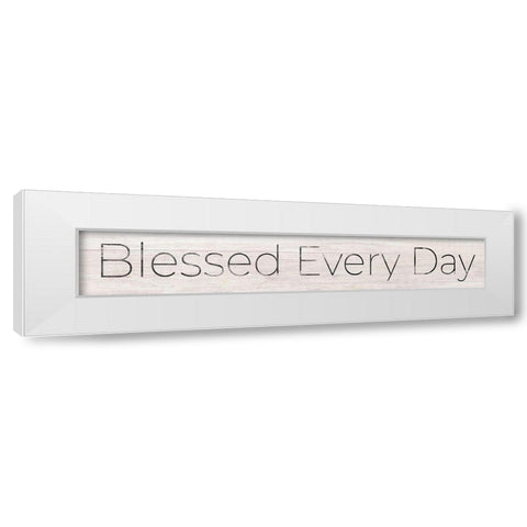 Blessed Every Day White Modern Wood Framed Art Print by CAD Designs