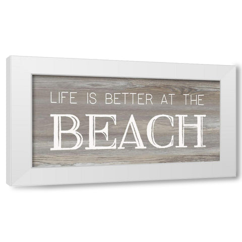 Better at the Beach White Modern Wood Framed Art Print by CAD Designs