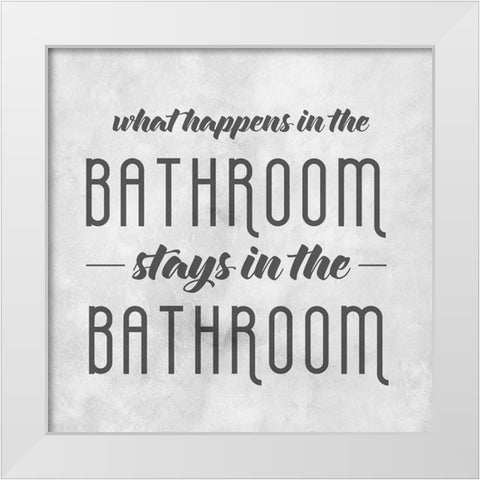 Stays in the Bathroom White Modern Wood Framed Art Print by CAD Designs