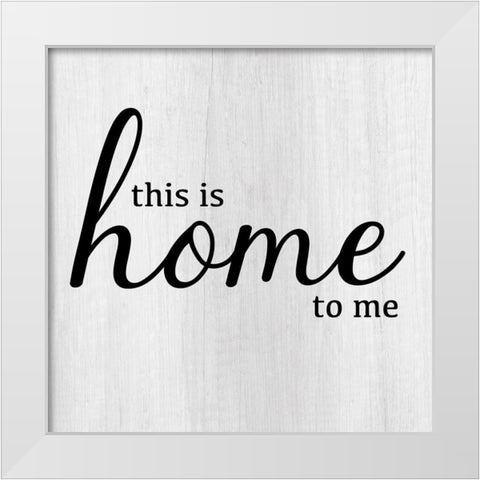 This Is Home White Modern Wood Framed Art Print by CAD Designs