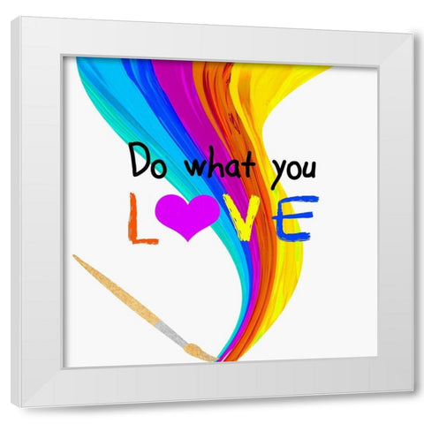 Do What You Love White Modern Wood Framed Art Print by Santiago, Daniela