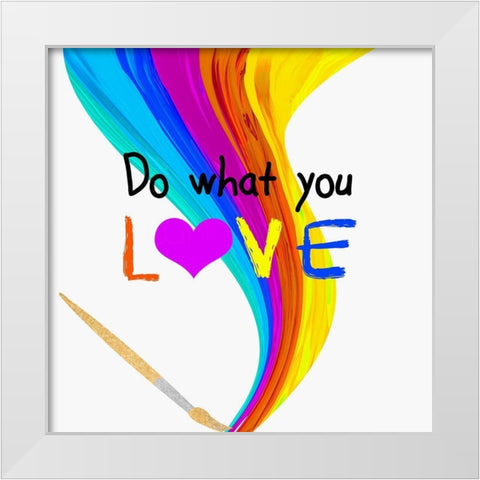 Do What You Love White Modern Wood Framed Art Print by Santiago, Daniela