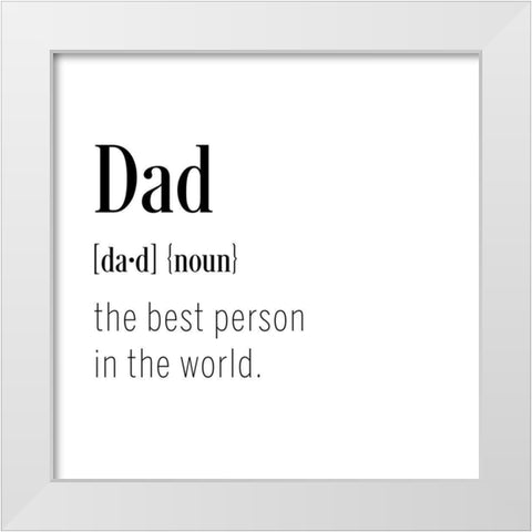Dad Definition White Modern Wood Framed Art Print by CAD Designs