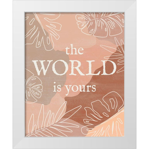 The World is Yours White Modern Wood Framed Art Print by Carpentieri, Natalie