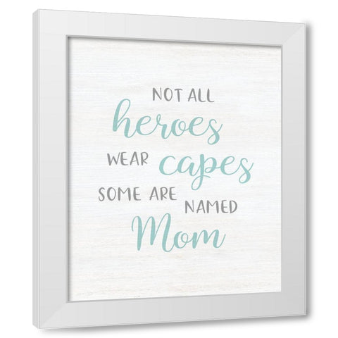 Mom Hero White Modern Wood Framed Art Print by CAD Designs