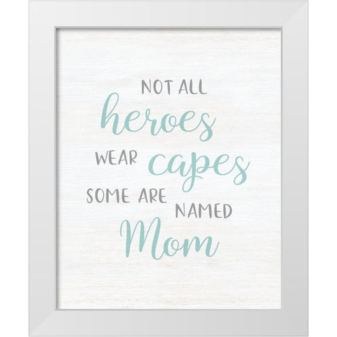 Mom Hero White Modern Wood Framed Art Print by CAD Designs