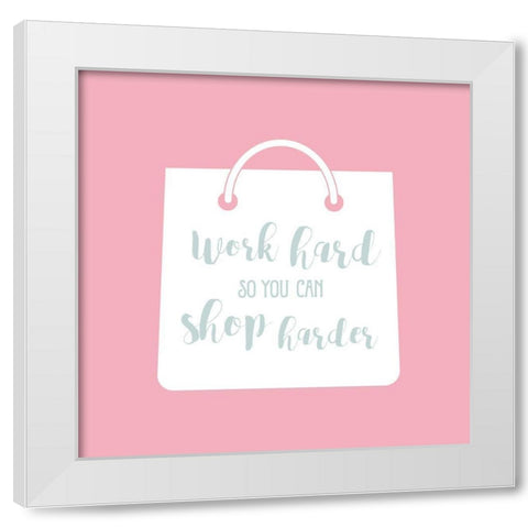 Shop Harder in Pink White Modern Wood Framed Art Print by Murray, Amanda
