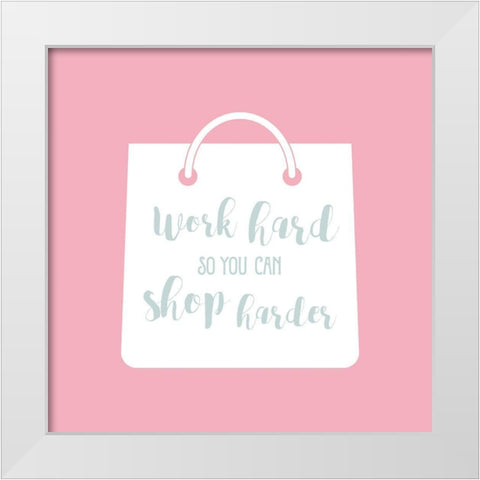 Shop Harder in Pink White Modern Wood Framed Art Print by Murray, Amanda