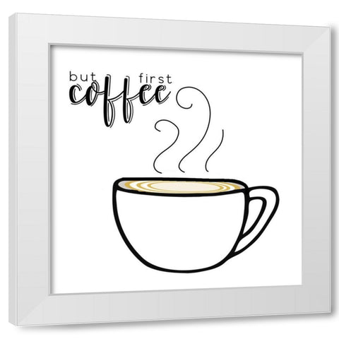 But First White Modern Wood Framed Art Print by Murray, Amanda