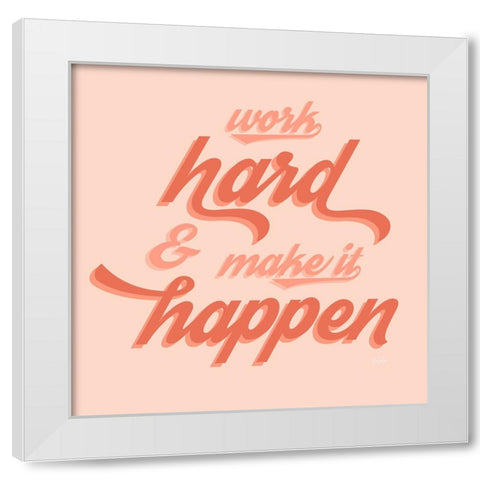 Make it Happen White Modern Wood Framed Art Print by Carpentieri, Natalie