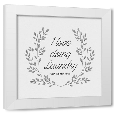 I Love Doing Laundry White Modern Wood Framed Art Print by CAD Designs