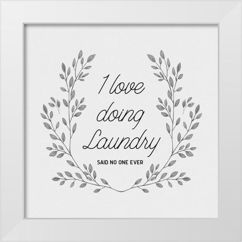 I Love Doing Laundry White Modern Wood Framed Art Print by CAD Designs