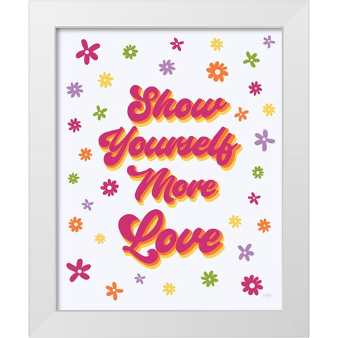 Show Yourself More Love White Modern Wood Framed Art Print by Carpentieri, Natalie