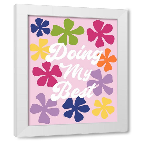 Doing My Best White Modern Wood Framed Art Print by Carpentieri, Natalie