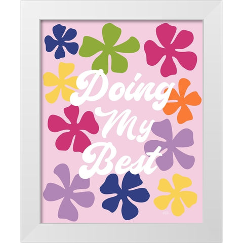 Doing My Best White Modern Wood Framed Art Print by Carpentieri, Natalie