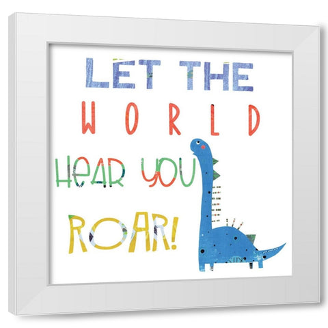 Hear You Roar White Modern Wood Framed Art Print by Pope, Katherine and Elizabeth