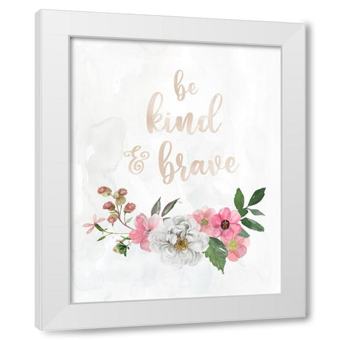 Be Kind and Brave White Modern Wood Framed Art Print by Robinson, Carol