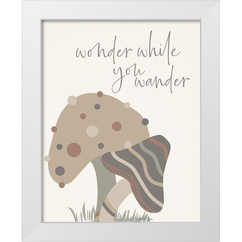 Wonder While You Wander White Modern Wood Framed Art Print by Santiago, Daniela