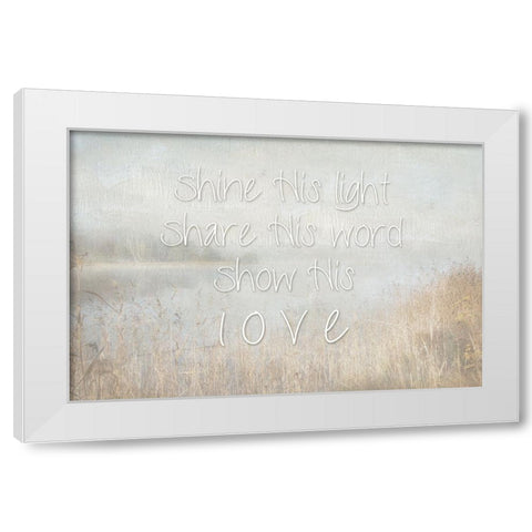 Shine His Light White Modern Wood Framed Art Print by Weisz, Irene