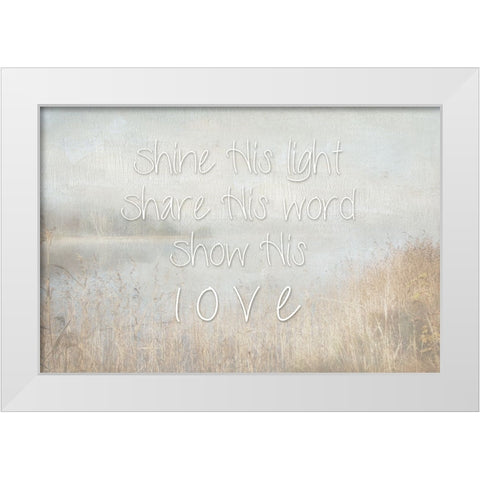 Shine His Light White Modern Wood Framed Art Print by Weisz, Irene