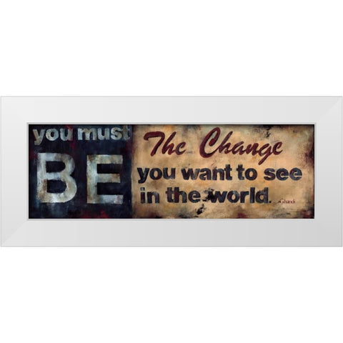 Be The Change White Modern Wood Framed Art Print by Pasion, Wani