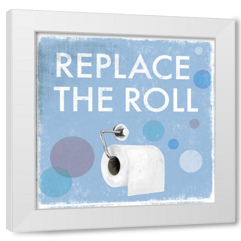Replace the Roll - Mini White Modern Wood Framed Art Print by Fontaine, Drako