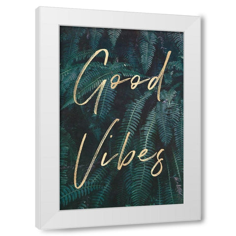Good Vibes Greenery Ferns Gold Quote Portrait White Modern Wood Framed Art Print by Nature Magick