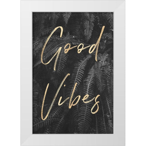 Good Vibes Gray Ferns Gold Quote Portrait White Modern Wood Framed Art Print by Nature Magick