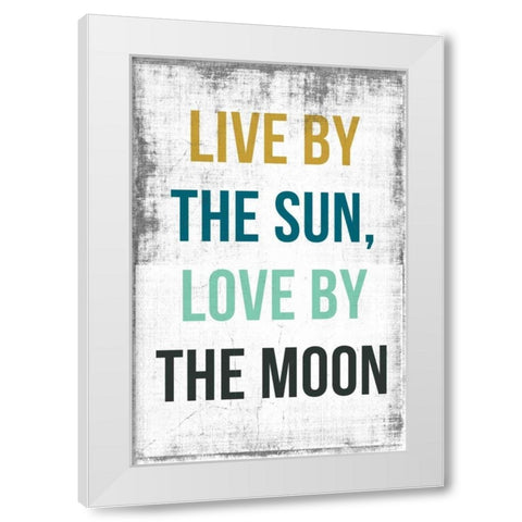 Live By the Sun Love by the Moon White Modern Wood Framed Art Print by PI Studio