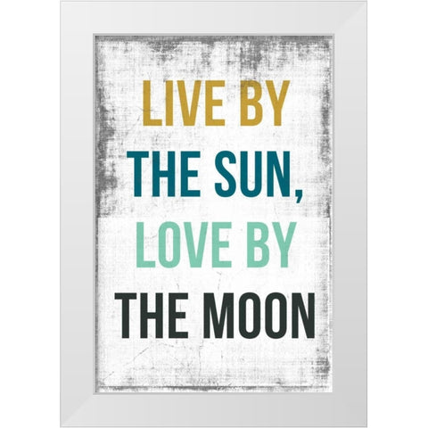 Live By the Sun Love by the Moon White Modern Wood Framed Art Print by PI Studio