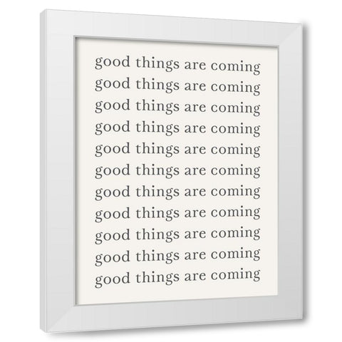 Good Things are Coming  White Modern Wood Framed Art Print by PI Studio