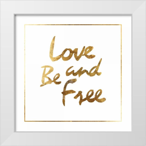 Love and Be Free White Modern Wood Framed Art Print by PI Studio