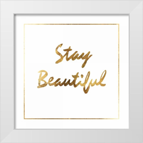 Stay Beautiful White Modern Wood Framed Art Print by PI Studio