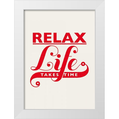 Relax - Life Takes Time White Modern Wood Framed Art Print by Beer, Hannes