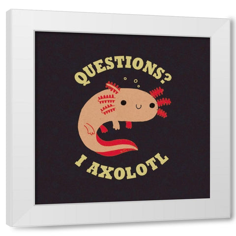 Axolotl Questions White Modern Wood Framed Art Print by Buxton, Michael