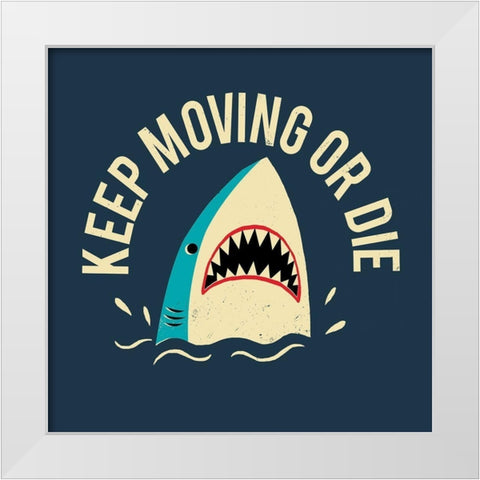 Keep Moving Or Die White Modern Wood Framed Art Print by Buxton, Michael