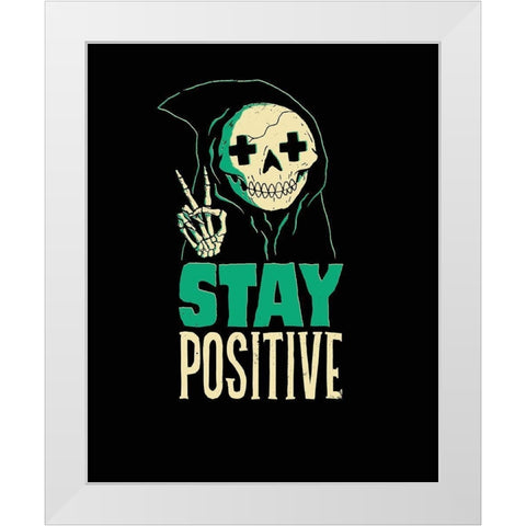 Stay Positive White Modern Wood Framed Art Print by Buxton, Michael