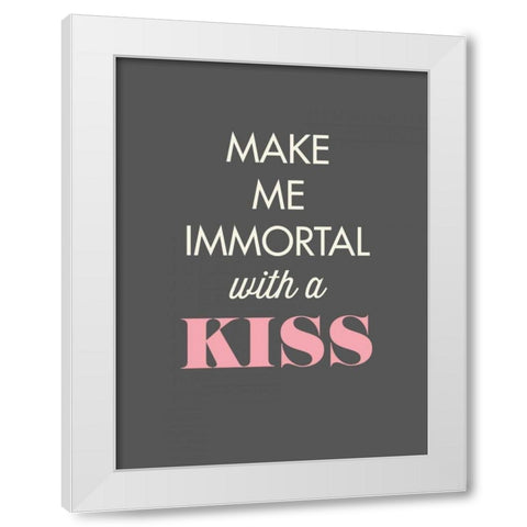 Make Me Immortal White Modern Wood Framed Art Print by GraphINC
