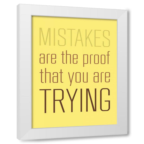 Mistakes Are the proof White Modern Wood Framed Art Print by GraphINC