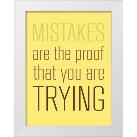 Mistakes Are the proof White Modern Wood Framed Art Print by GraphINC