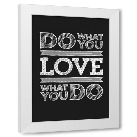 Do What You Love White Modern Wood Framed Art Print by GraphINC