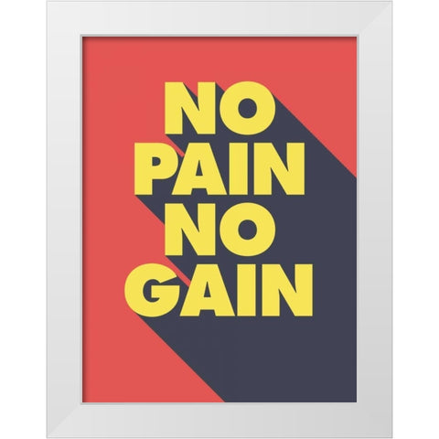 No Pain No Gain White Modern Wood Framed Art Print by GraphINC