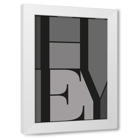 Hey White Modern Wood Framed Art Print by TypeLike