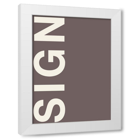 Sign White Modern Wood Framed Art Print by Design Fabrikken