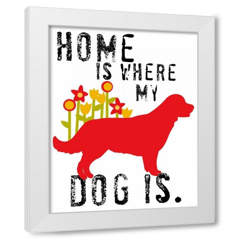Home Is Where My Dog Is White Modern Wood Framed Art Print by Oliphant, Ginger